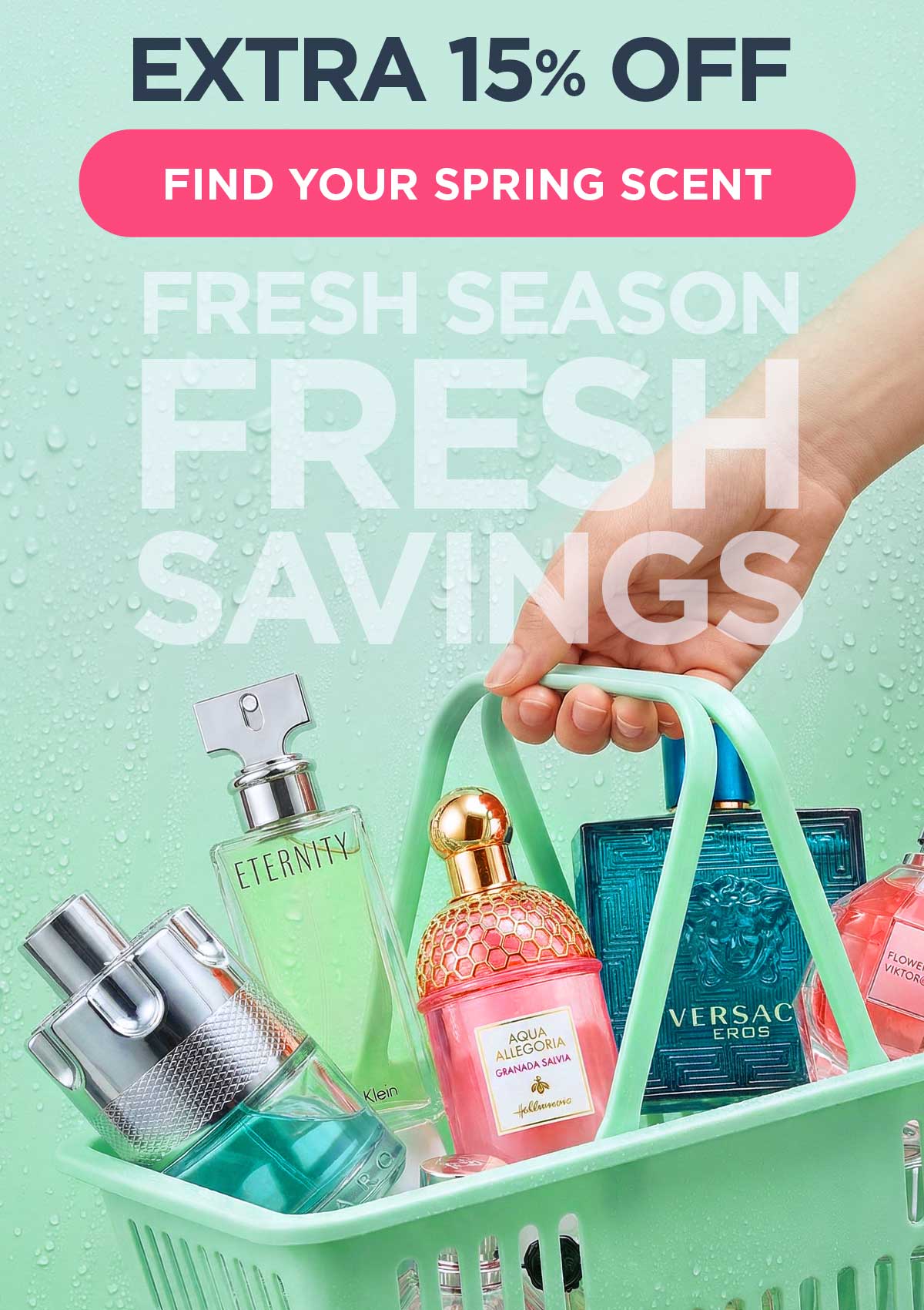 Fresh Season, Fresh Savings. Extra 15% Off. Find a Fresh Scent