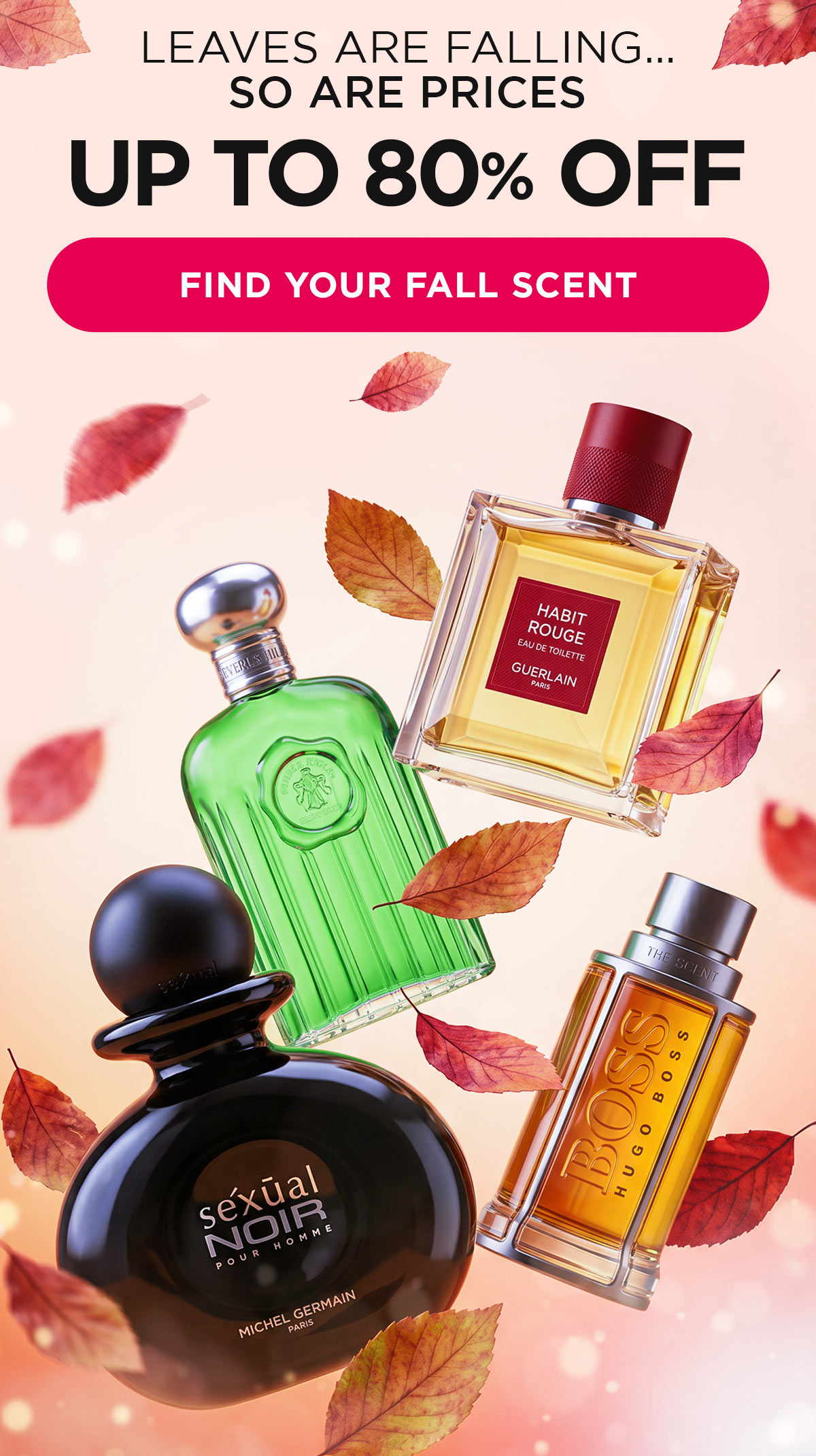 Leaves are Falling…So are Prices. Up to 80% OFF. Find Your Fall Scent.