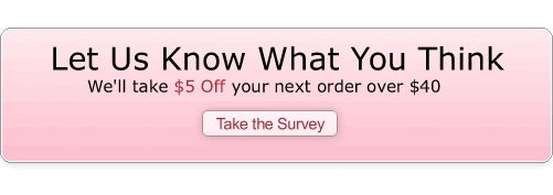 Let Us Know What You Think WE'LL TAKE FIVE DOLLARS OFF YOUR NEXT ORDER