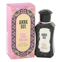 Live Your Dream Perfume By Anna Sui, 1 Oz Eau De Toilette Spray For Women